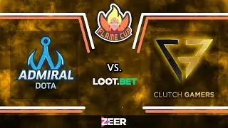 Flame Cup powered by loot.bet - Clutch Gamers VS Admiral Dota 2nd game