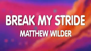 Matthew Wilder - Break My Stride (Lyrics)