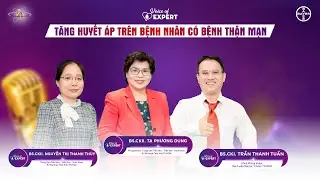 Voice of Expert Tập 4 | Tăng huyết áp trên bệnh nhân bệnh thận mạn