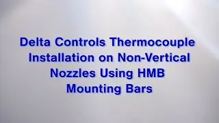 Delta Controls Thermocouple Installation on Non-Vertical Nozzles Using Model HMB Mounting Bars