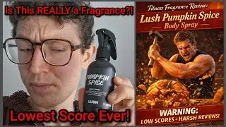 Fitness Fragrance Review: Lush Pumpkin Spice Body Spray | WHAT IS THIS? Harsh Harry Is Back! 😠🎃