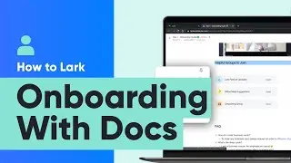 Lark 101 | How to Lark: Episode 7, New Hire Onboarding with Lark Docs