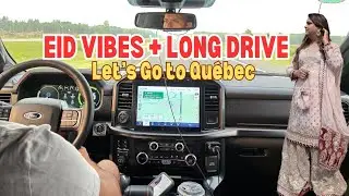 Eid Day Family Road Trip to Quebec | 8 Hour Drive, Food Stops & Fun Moments! 🇨🇦✨