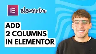How to Add 2 Columns in Elementor [2026 Full Guide]
