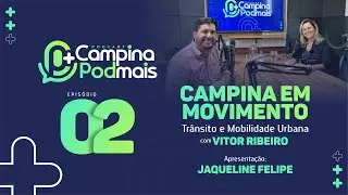 🎙️CAMPINA PODMAIS - CAMPINA EM MOVIMENTO - EP. 02 - 07/10/2025 - VITOR RIBEIRO