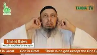 Adhan by Br. Shahid Bajwa: Moazzin Masjid Isa Ibn-e-Maryam