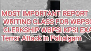 #pehalgamattack #reportwriting for WBPSC clerkship WBPSI KPSI mains exam#terroristattack in jammu