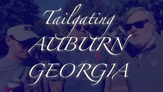 What it's like Tailgating at an AUBURN HOME GAME | AUBURN GEORGIA GAME |AUBURN ALABAMA FOOTBALL