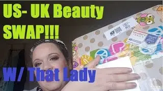 Unboxing | US/UK Beauty Swap with That Lady (AMAZING)