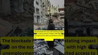 The Gaza Blockade: Unveiling the Economic Devastation and Humanitarian Crisis