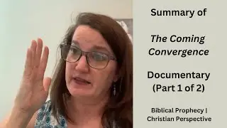 Summary of The Coming Convergence Documentary Movie - Timeline of Biblical Prophecy