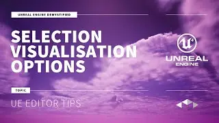 SELECTION VISUALISATION OPTIONS - UNREAL ENGINE - UE4 - UE5