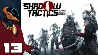 Let's Play Shadow Tactics: Blades of the Shogun - PC Gameplay Part 13 - Stay In The Shadows