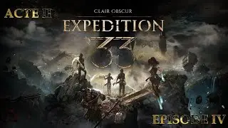 IL FAUT QUE JE FINISSE... Clair Obscur Expedition 33 ! Ep. 4 : Monoco fait une b&ecirc;tise !