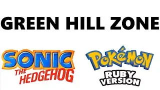 Green Hill Zone - Pok&eacute;mon Ruby & Sapphire Remix | Sonic the Hedgehog