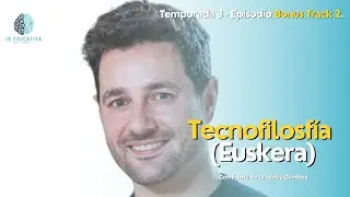 [Podcast IAEducativa] Temp. 3. Ep. Bonus Track 2. Tecnofilosof&iacute;a (Euskera)