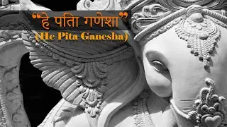 “हे पिता गणेशा” I He Pita Ganesha I Simple, powerful & devotional — addressing Ganesha as a father I