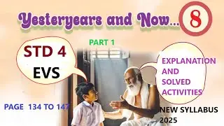 STD 4 EVS UNIT 8 YESTERYEARS AND NOW PAGE 134 TO 147 NEW SYLLABUS 2025