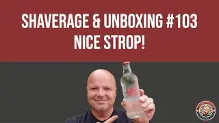 Shaverage & Unboxing Episode #103 - Super Nice Mike D. Strop!