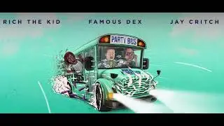 Party Bus - Rich the Kid, Famous Dex, & Jay Critch (Instrumental)