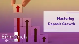 Mastering Basics to Transform Deposit Growth