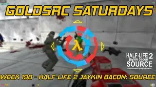 GoldSrc Saturdays Full Stream #198 - Half-Life 2 Jaykin Bacon: Source