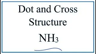 Dot-and-Cross Structure for NH3 (Ammonia)