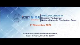 Panel discussion on Research to augment national malaria elimination goals, ICMR-NIMR, Nov'2022