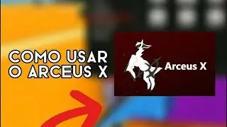 Tutorial - Como usar o arceus X! - [ Roblox ]