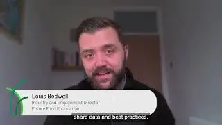 Louis Bedwell, Future Food Movement on helping businesses transform the food system.