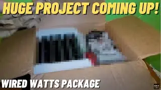 A HUGE PROJECT IS COMING UP!!! (Wired Watts Package)