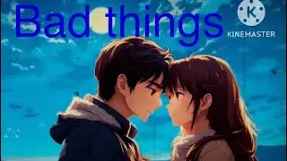 Bad Things/Nightcore/switching vocals/ Machine Gun Kelly & Camila Cabello