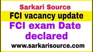 FCI exam date declared 2019 | FCI Exam Date Update today 2019 | FCI Admit Card 2019 Sarkari Source