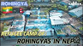Rohingya Refugee Camp in Nepal 🇳🇵 🤍🇲🇲 || MS Belall