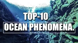Top-10 Ocean Phenomenon