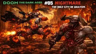 Doom The Dark Ages Nightmare Difficulty Part 5 The Holy City of Aratum