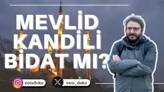Mevlid Kandili Kutlamak Yanlış mı?| Enis Doko