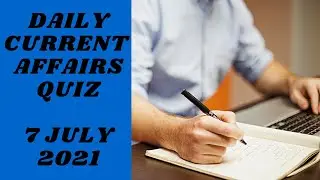 7 JULY 2021 | CURRENT AFFAIRS MCQ FOR ALL COMPETITIVE EXAM