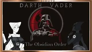 Darth Vader Tribute: The Obsidian Order