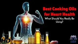Best Cooking Oils for Heart Health: A Must Know Guide for Every Kitchen