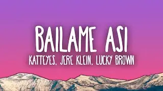 Katteyes, Jere Klein, Lucky Brown - BAILAME ASI