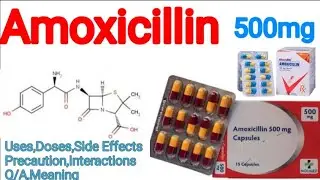 Amoxicillin 500mg capsule:Uses,Dose,Side effects,Warnings 