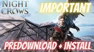 IMPORTANT Night Crows Predownload and Install Is Here!