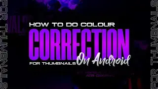 How to Do Color Correction On Android For Gaming Thumbnail | Atr Graphic | Valorant | Lightroom #atr