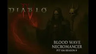 PIT Tear 106 | Classic Blood Wave Necromancer | Diablo 4 Season 9 Endgame Build | Current Rank 3
