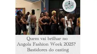 Quem vai brilhar no ANGOLA FASHION WEEK 2025?Bastidores do casting❤️&zwj;🔥🇦🇴