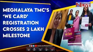 Meghalaya TMC&rsquo;s &lsquo;WE Card&rsquo; registration crosses 2 lakh milestone