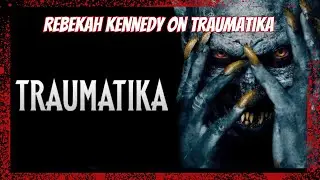 Traumatika Destroys Your Expectations | Rebekah Kennedy Interview