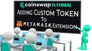 COINSWAP TUTORIAL - Adding Custom Token To MetaMask Browser Extension
