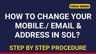 How can we Change our Phone No./ Email and Address in SOL || College Updates